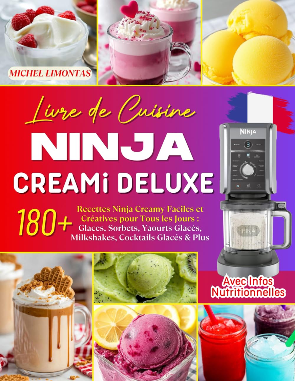 Livre de Cuisine Ninja CREAMi Deluxe: 180+ Recettes Ninja Creamy Faciles et Créatives pour Tous les Jours : Glaces, Sorbets, Yaourts Glacés, ... Glacés & Plus. Avec Infos Nutritionnelles
