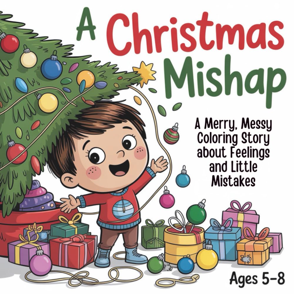 A Christmas Mishap: A Merry, Messy Christmas Coloring Story About Feelings and Little Mistakes