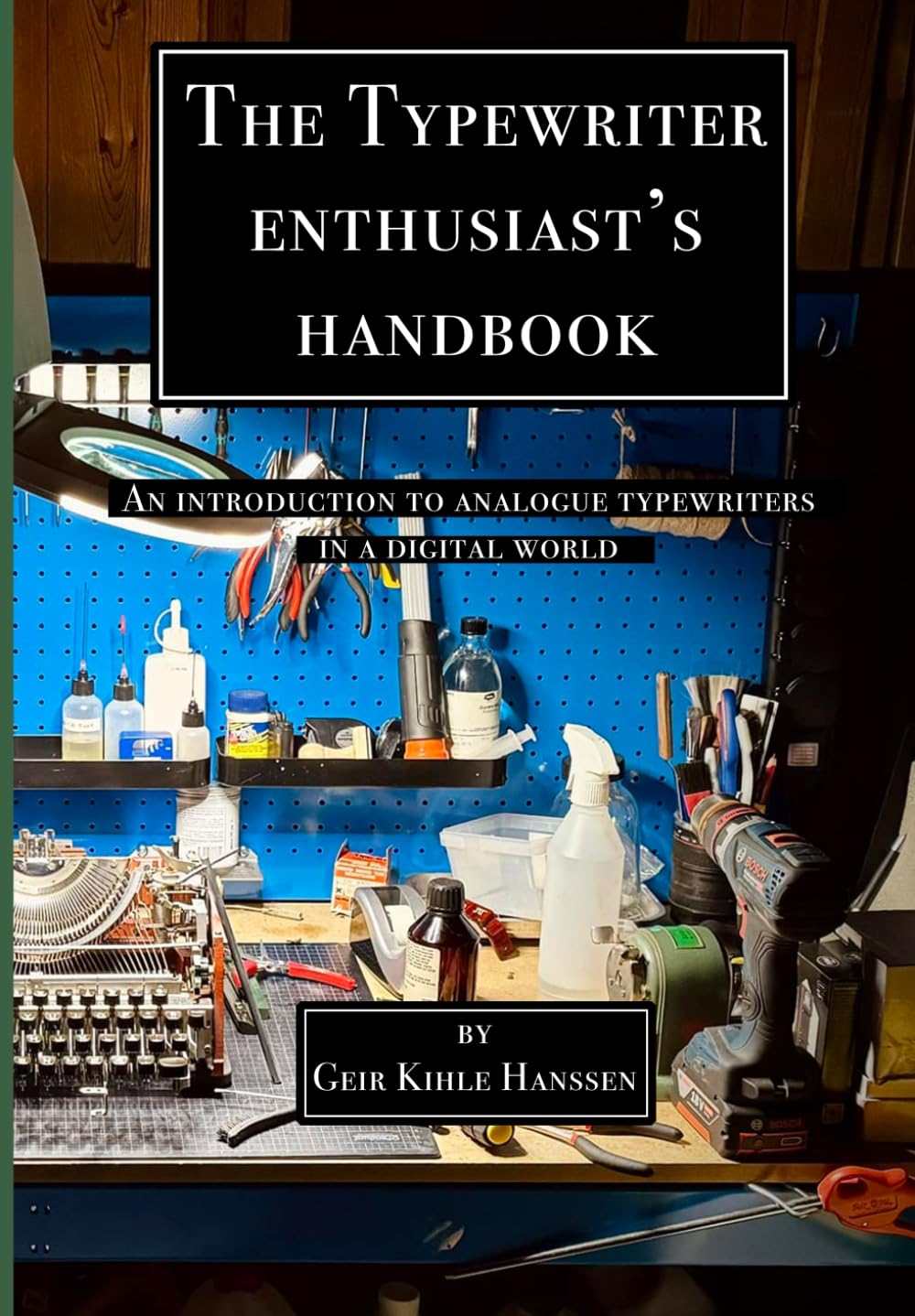 The Typewriter Enthusiast's Handbook: An Introduction to Analogue Typewriters in a Digital World