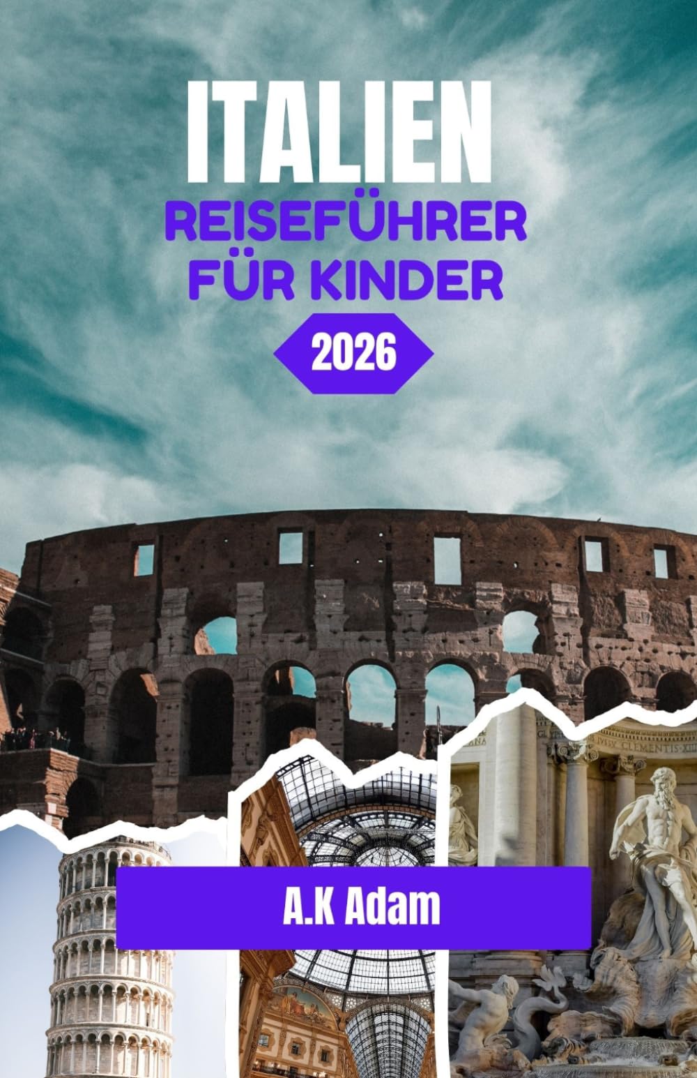 ITALIEN REISEFÜHRER FÜR KINDER 2026: Momente, die die Reise besonders gemacht haben
