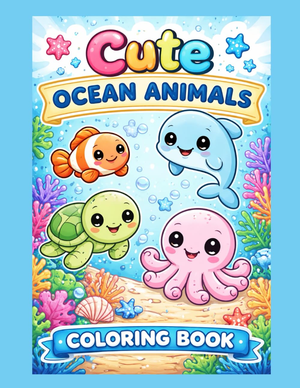 Cute Under the Sea Animal Faces Coloring Book for Toddlers Ages 2–4: Big Eyes • Bold Lines • Simple Pages