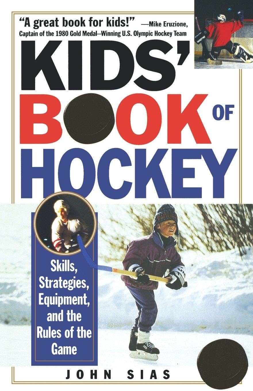 Kids' Book Of Hockey: Skills, Strategies, Equipment, and the Rules of the Game