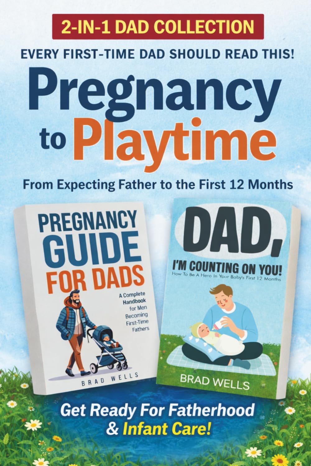 Pregnancy to Playtime - Dad Collection: From Expecting Father to the First 12 Months