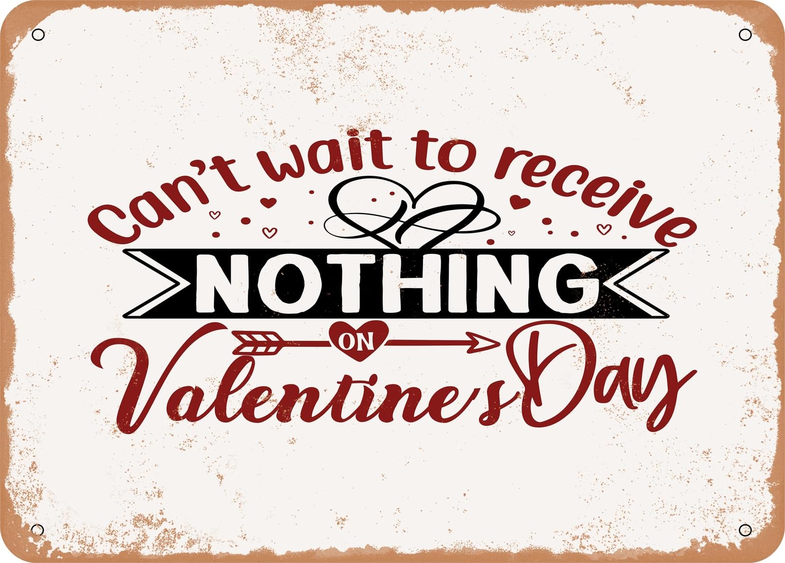 Cant Wait to Receive Nothing On Valentines Day - 2 - Vintage Look Sign home decor