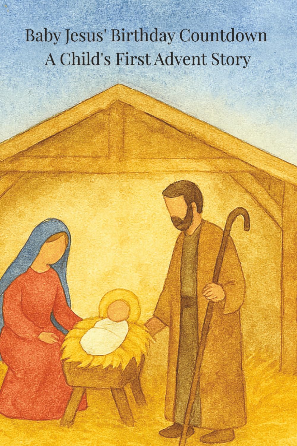 Baby Jesus's Birthday Countdown: A Child's First Advent Story