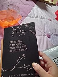 Desculpe o exagero, mas não sei sentir pouco | Amazon.com.br