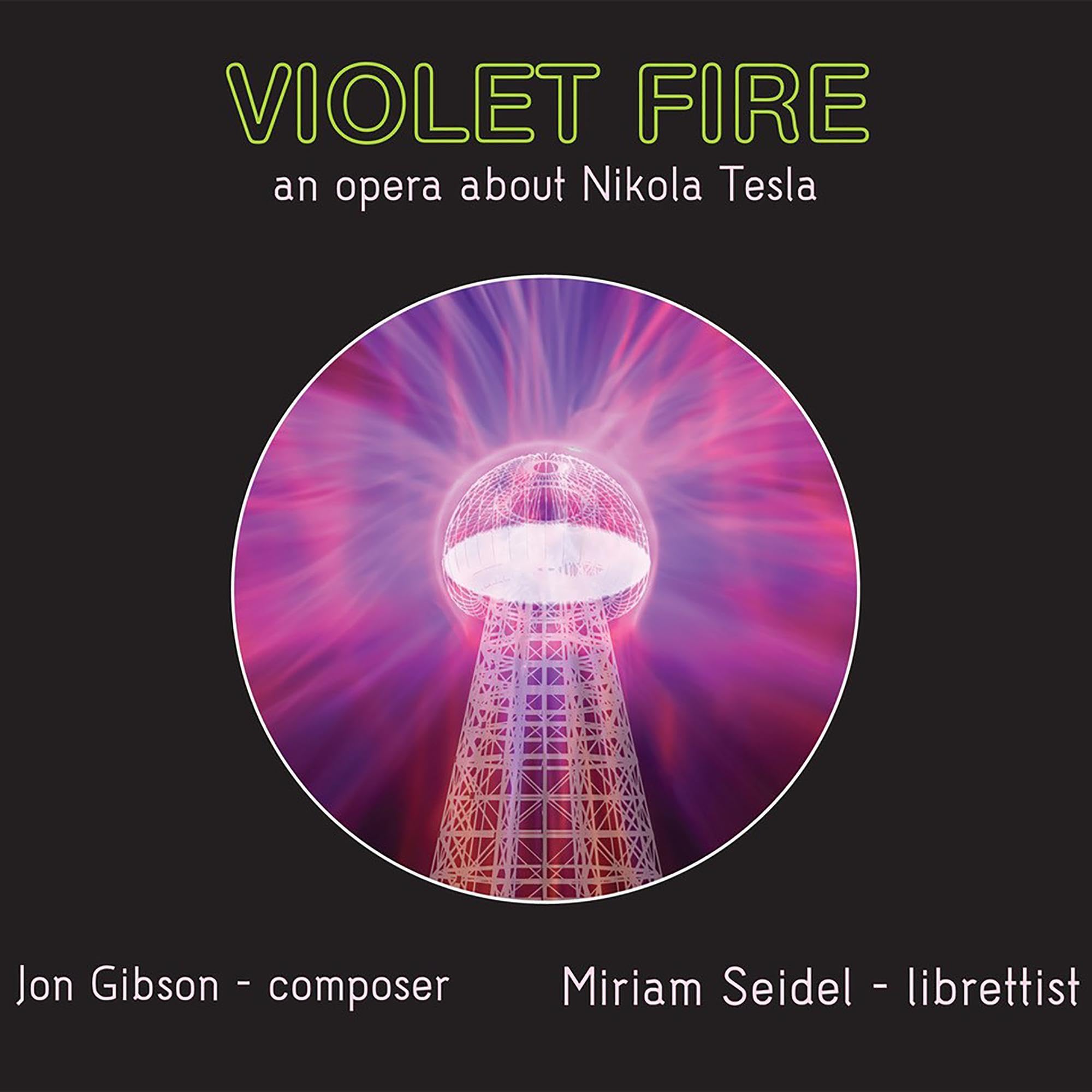 Jon Gibson: Violet Fire: An Opera About Nikola Tesla