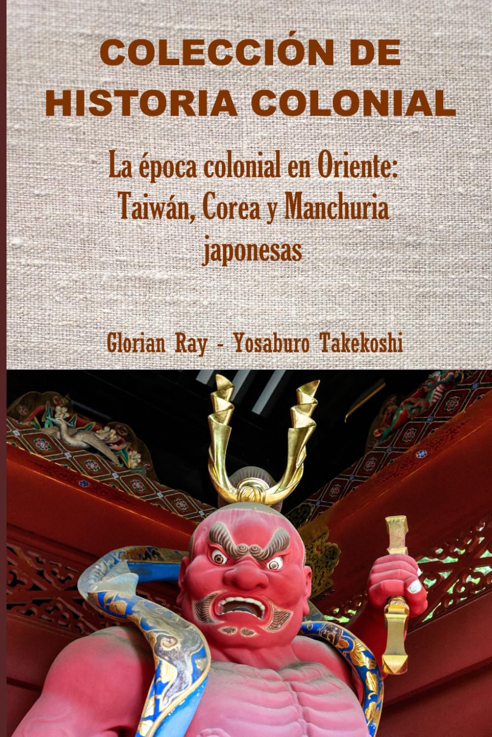 La época colonial en Oriente: Taiwán, Corea y Manchuria japonesas (COLECCIÓN DE HISTORIA COLONIAL)