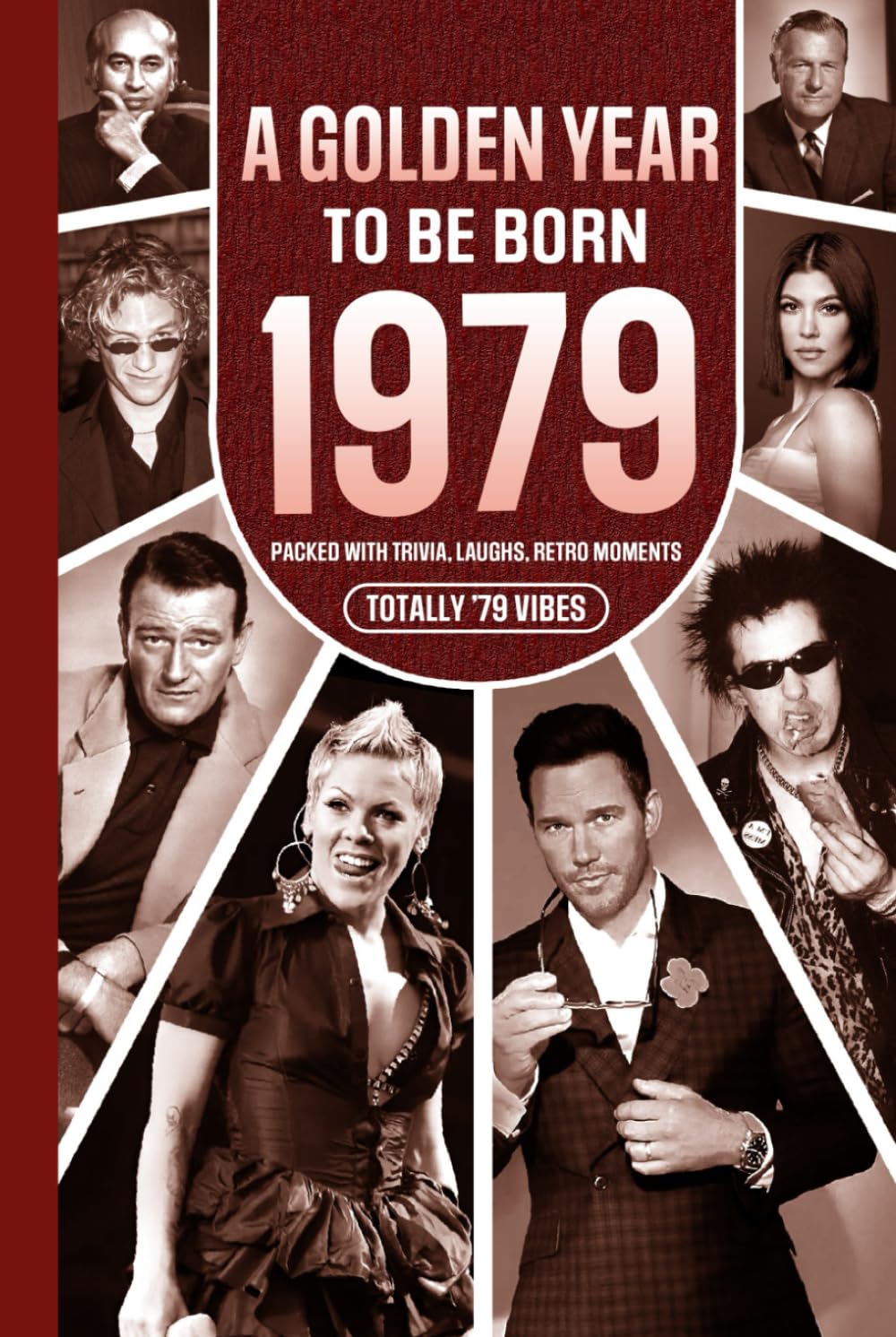 1979 A Golden Year To Be Born: Packed with Trivia, Laughs, Retro Moments & Totally '79 Vibes: UK, US & World News Retold in a Birthday Keepsake for Men, Women, Friends & Loved Ones