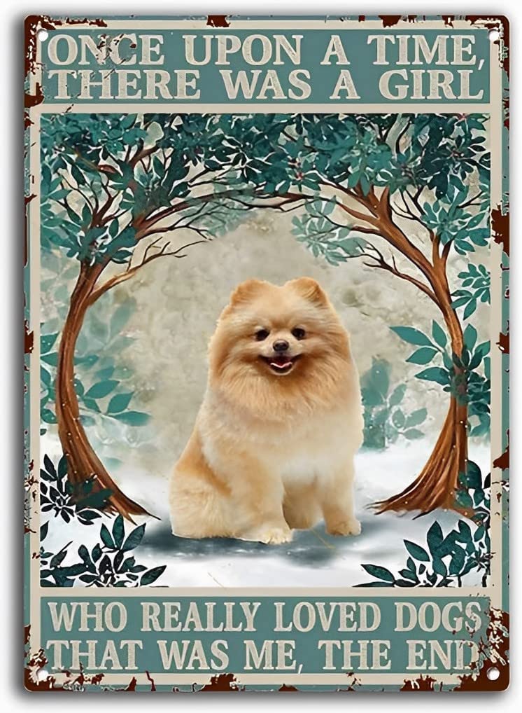 peiyeety Tin Sign Pomeranian a Girl who Really Loved Dogs Gift Metal Tin Sign Wall Decor for Garage Man Cave Bar Kitchen Metal tin Sign 8"x12"