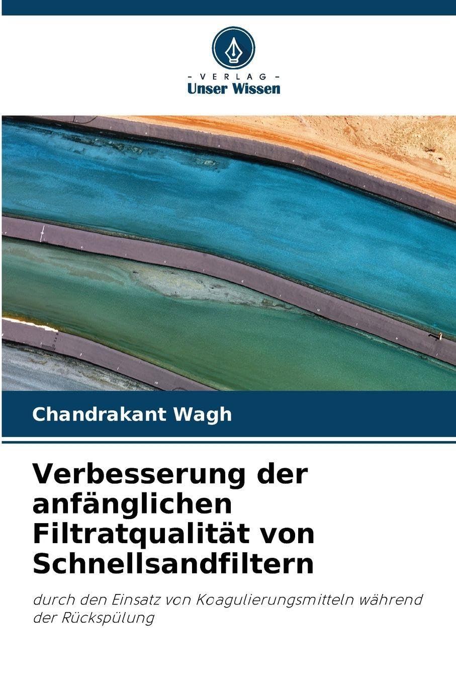 Verbesserung der anfänglichen Filtratqualität von Schnellsandfiltern: durch den Einsatz von Koagulierungsmitteln während der Rückspülung