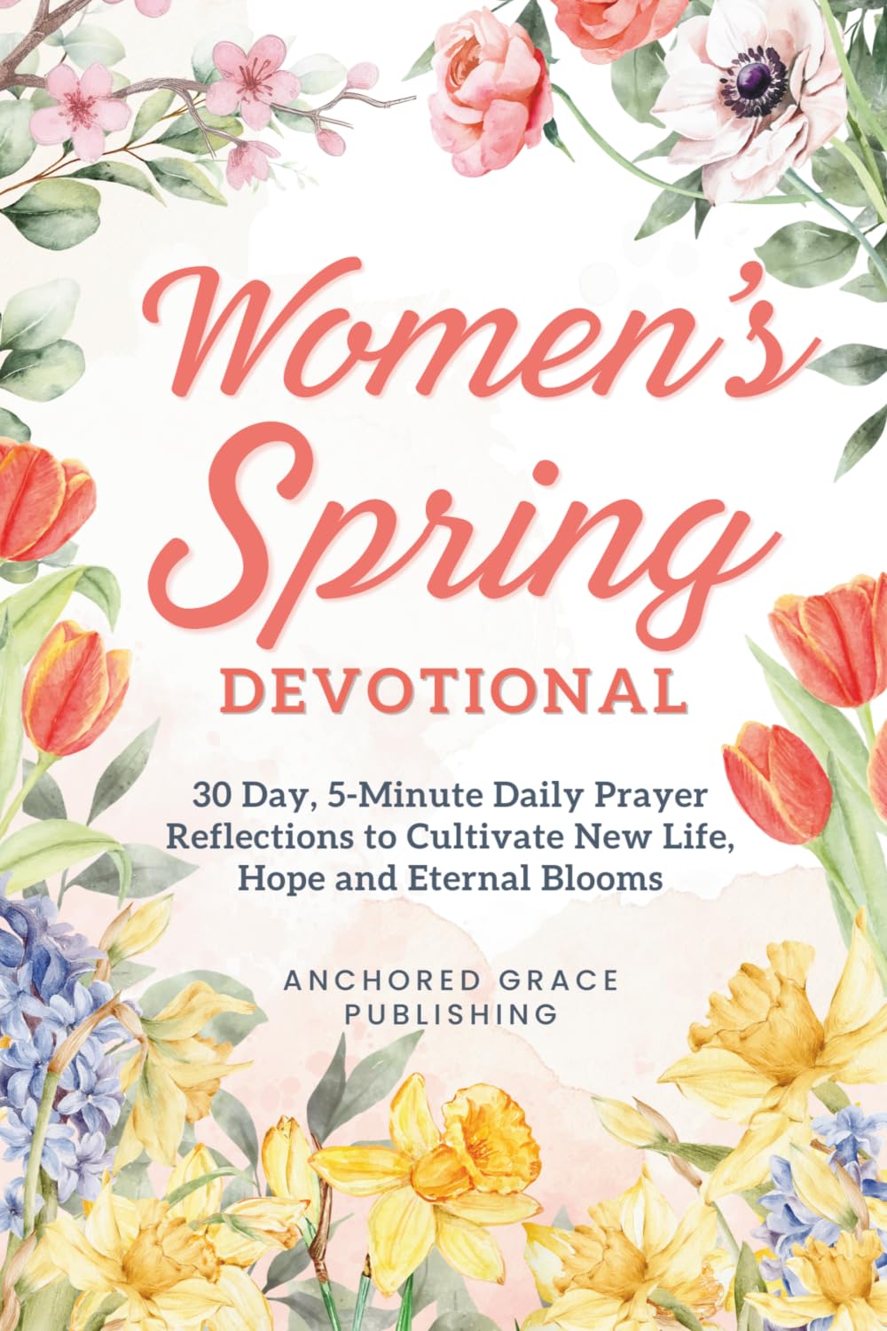 Women's Spring Devotional: 90 Days of Spring Devotions for Women Rediscovering Growth, Renewal, and God's Presence