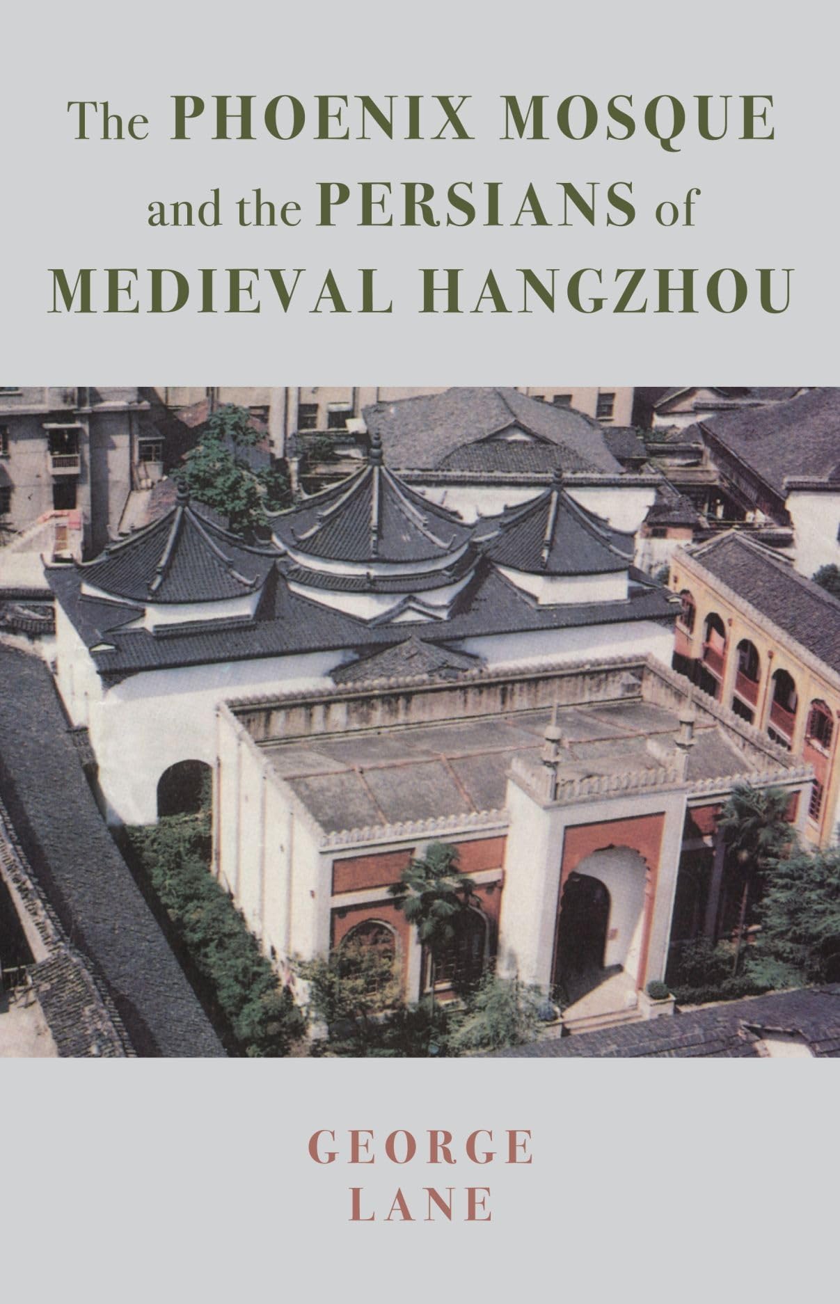 Buy The Phoenix Mosque and the Persians of Medieval Hangzhou (British Institute of Persian Studies) — BookShops.in