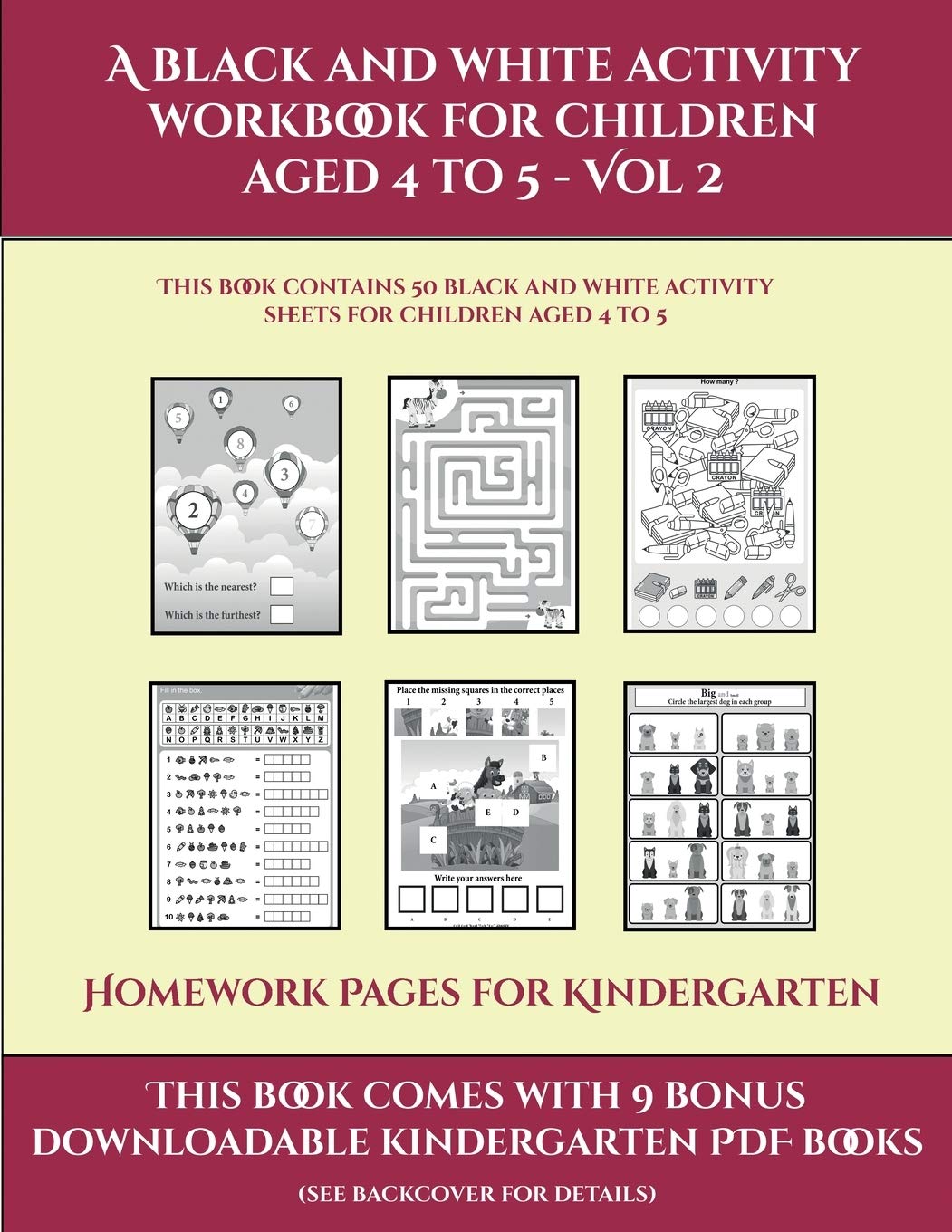 Homework Pages for Kindergarten (A black and white activity workbook for children aged 4 to 5 - Vol 2): This book contains 50 black and white activity sheets for children aged 4 to 5