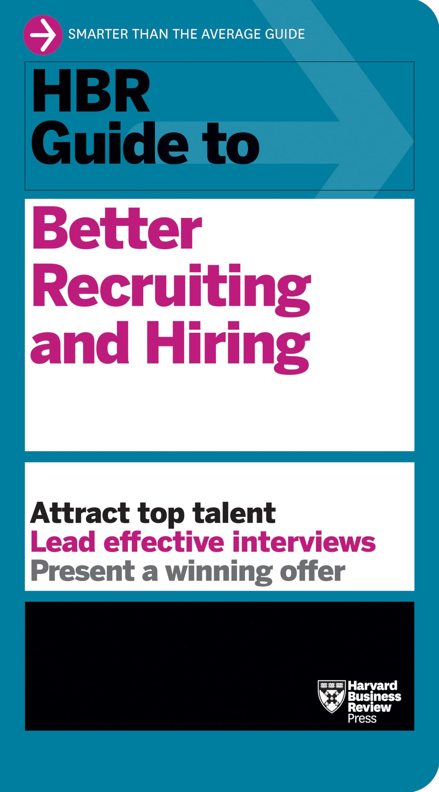 HBR Guide to Better Recruiting and Hiring by Harvard Business Review