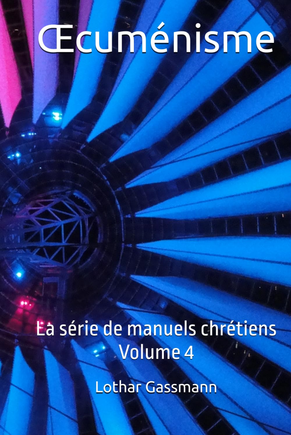 Œcuménisme: La série de manuels chrétiens Volume 4
