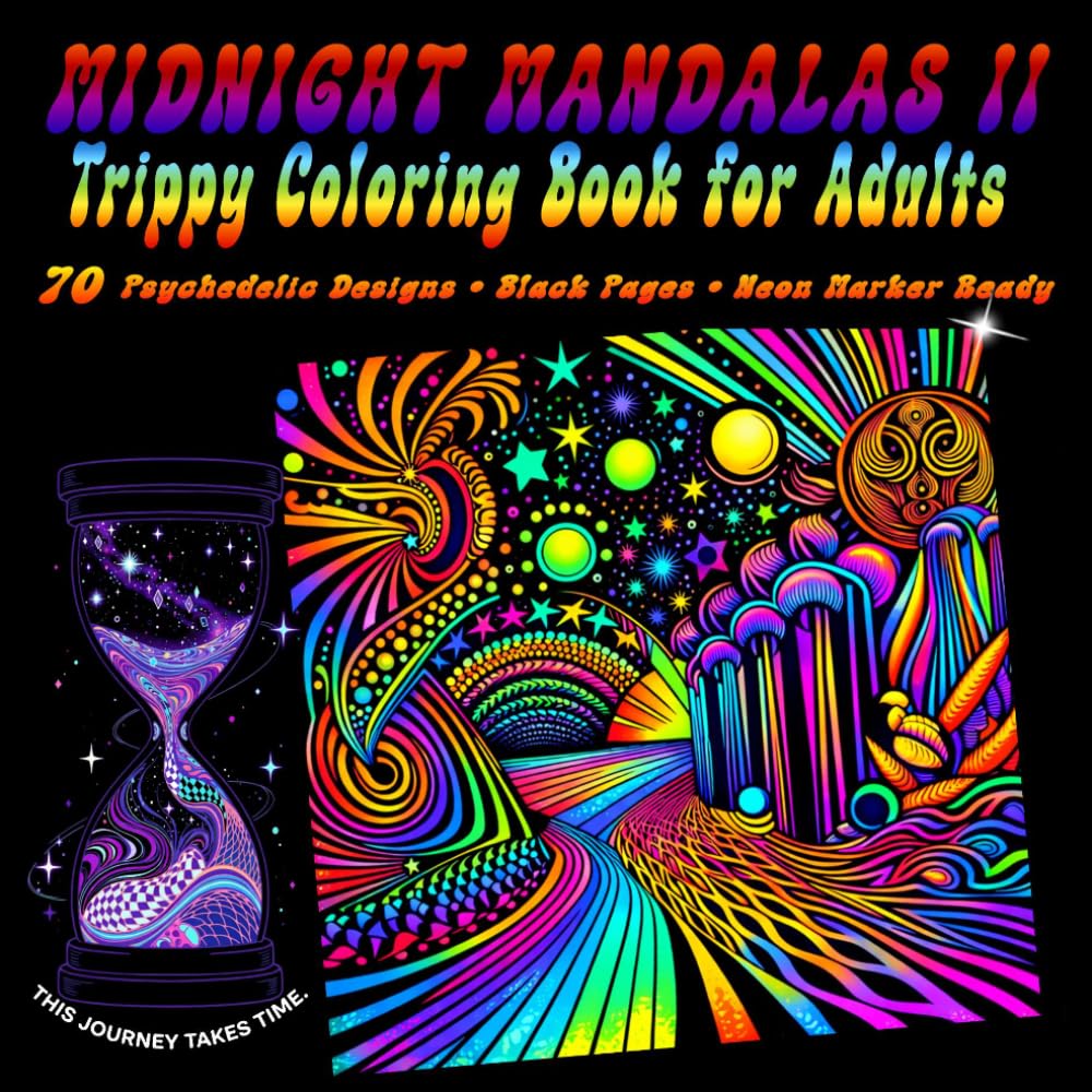 MIDNIGHT MANDALAS II • TRIPPY COLORING BOOK FOR ADULTS: 70 Psychedelic Designs • Black Pages • Neon Marker Ready