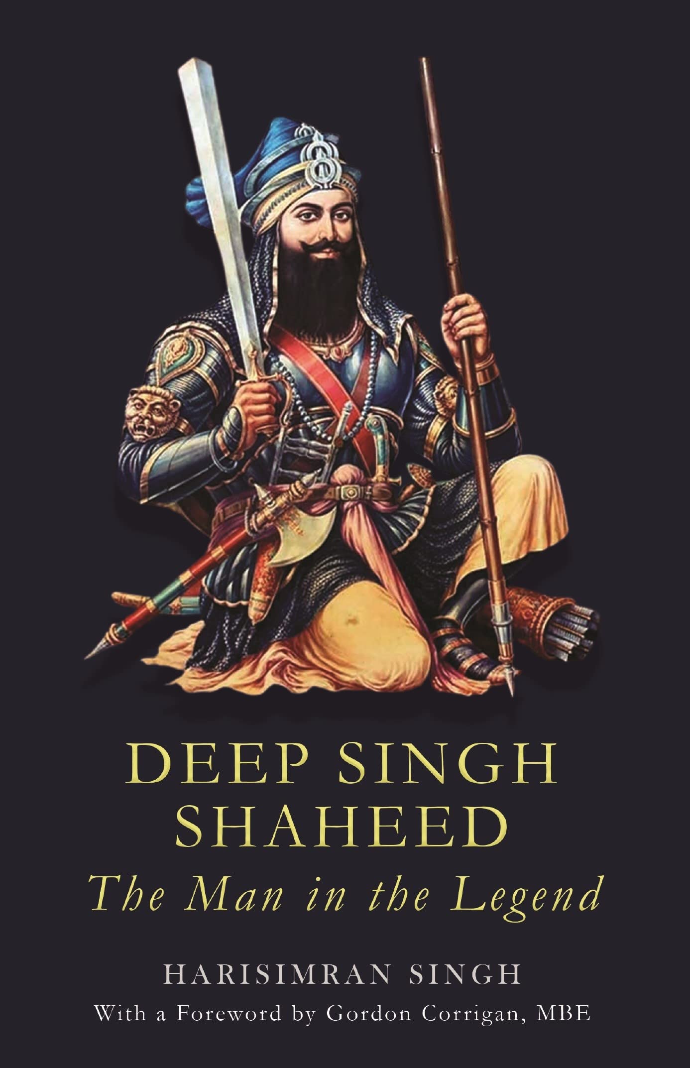 Deep Singh Shaheed :The men in the legend