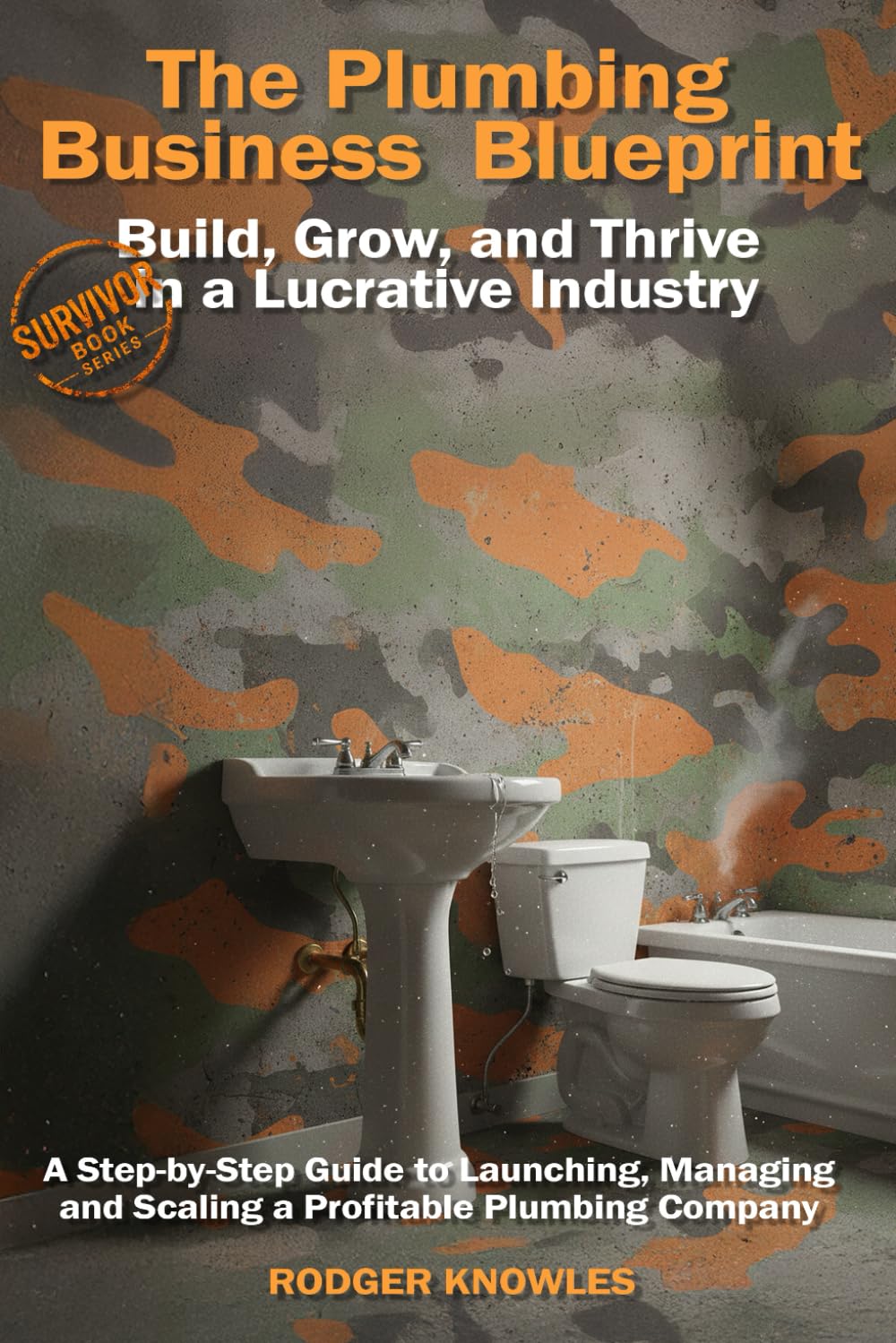The Plumbing Business Blueprint: Build, Grow, and Thrive in a Lucrative Industry: A Step-by-Step Guide to Launching, Managing, and Scaling a Profitable Plumbing Company (The TradeMaster Series)      Paperback – November 15, 2024