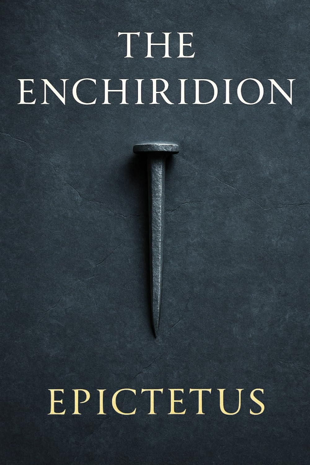 The Enchiridion: Timeless wisdom of ancient philosophy for mental clarity, inner discipline, emotional resilience, and a life guided by calm, reason, and virtue