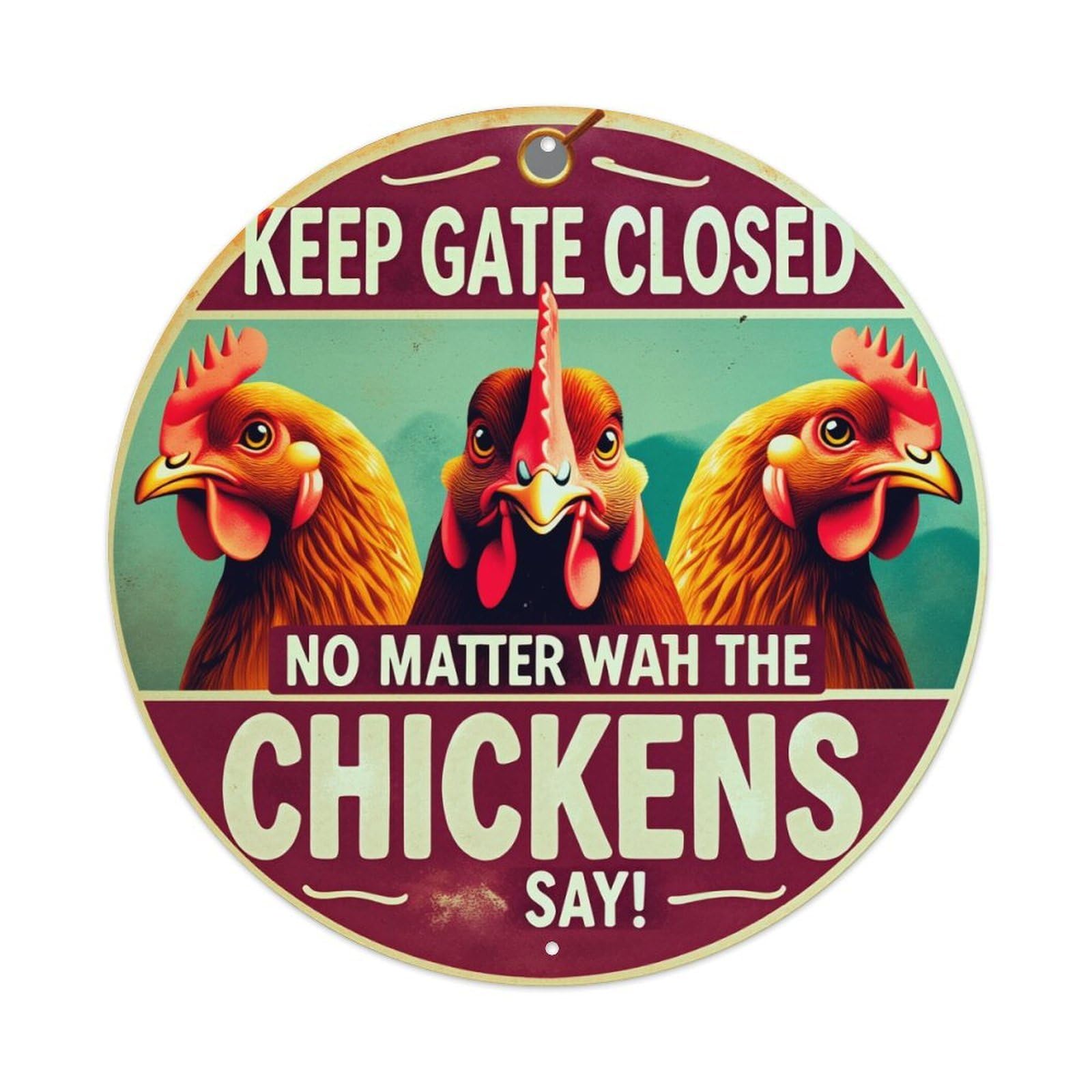 Keep Gate Closed No Matter Wah The Chickens Say Round Tin Sign Vintage Metal Poster, Home Bar Garage Man Cave Cafe Indoor & Outdoor Wall Decoration 8x8Inches