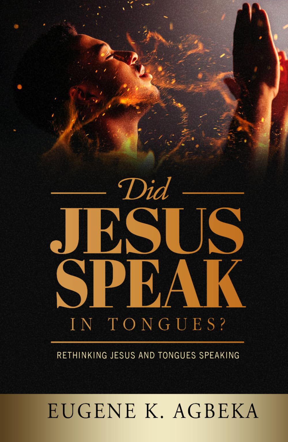 DID JESUS SPEAK IN TONGUES?: Rethinking Jesus and Tongues Speaking