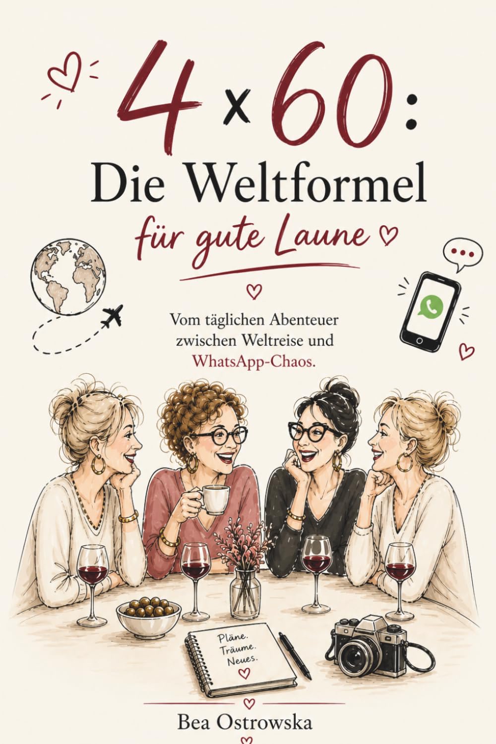 4x60: Die Weltformel für gute Laune: Vom täglichen Abenteuer zwischen Weltreise und WhatsApp-Chaos