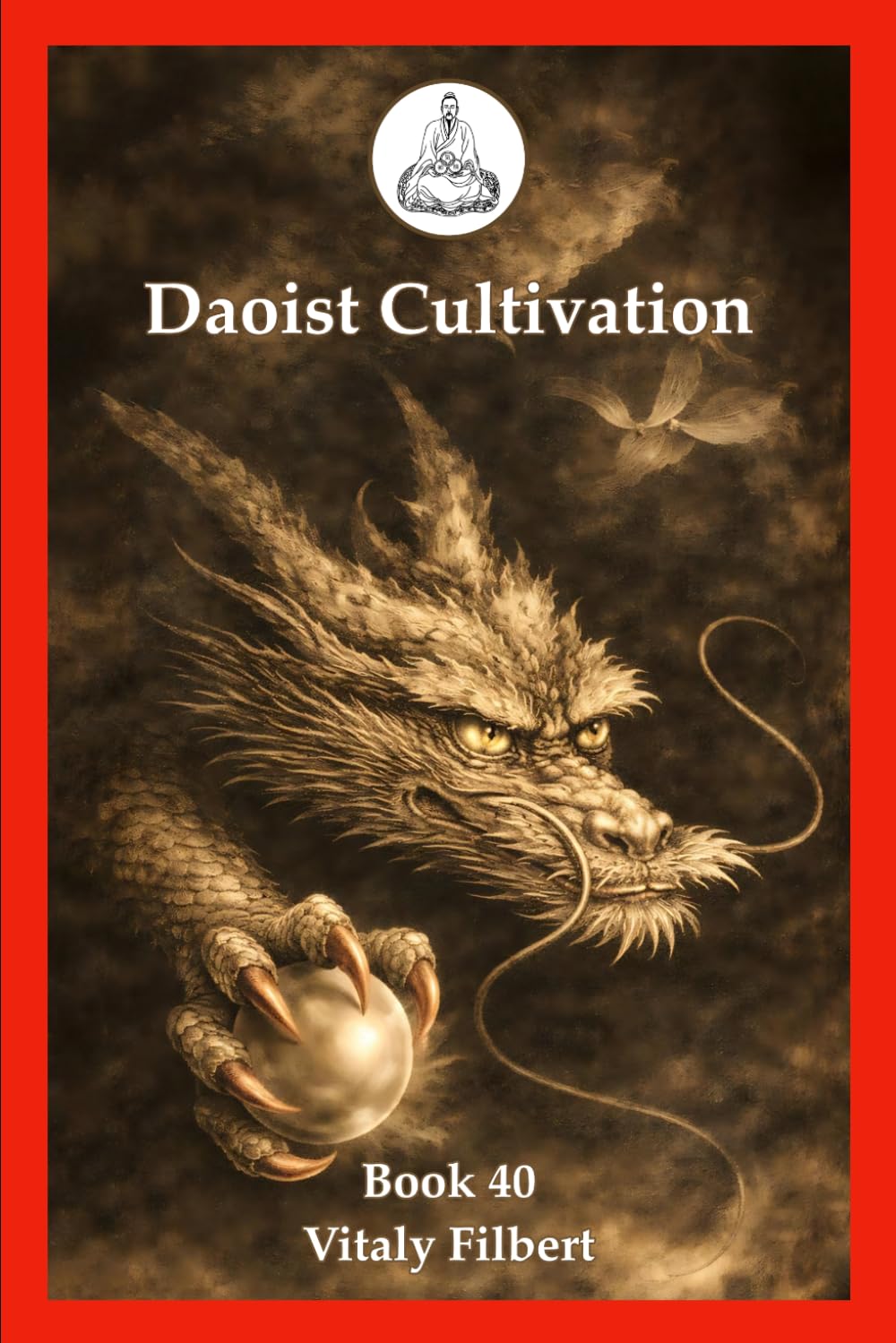 Daoist Cultivation, Book 40: Essential Words on Discussing the Dao: Lesser-Known Writings on Dao, Xing-Ming, and the Heart-Transmission of the Three Teachings
