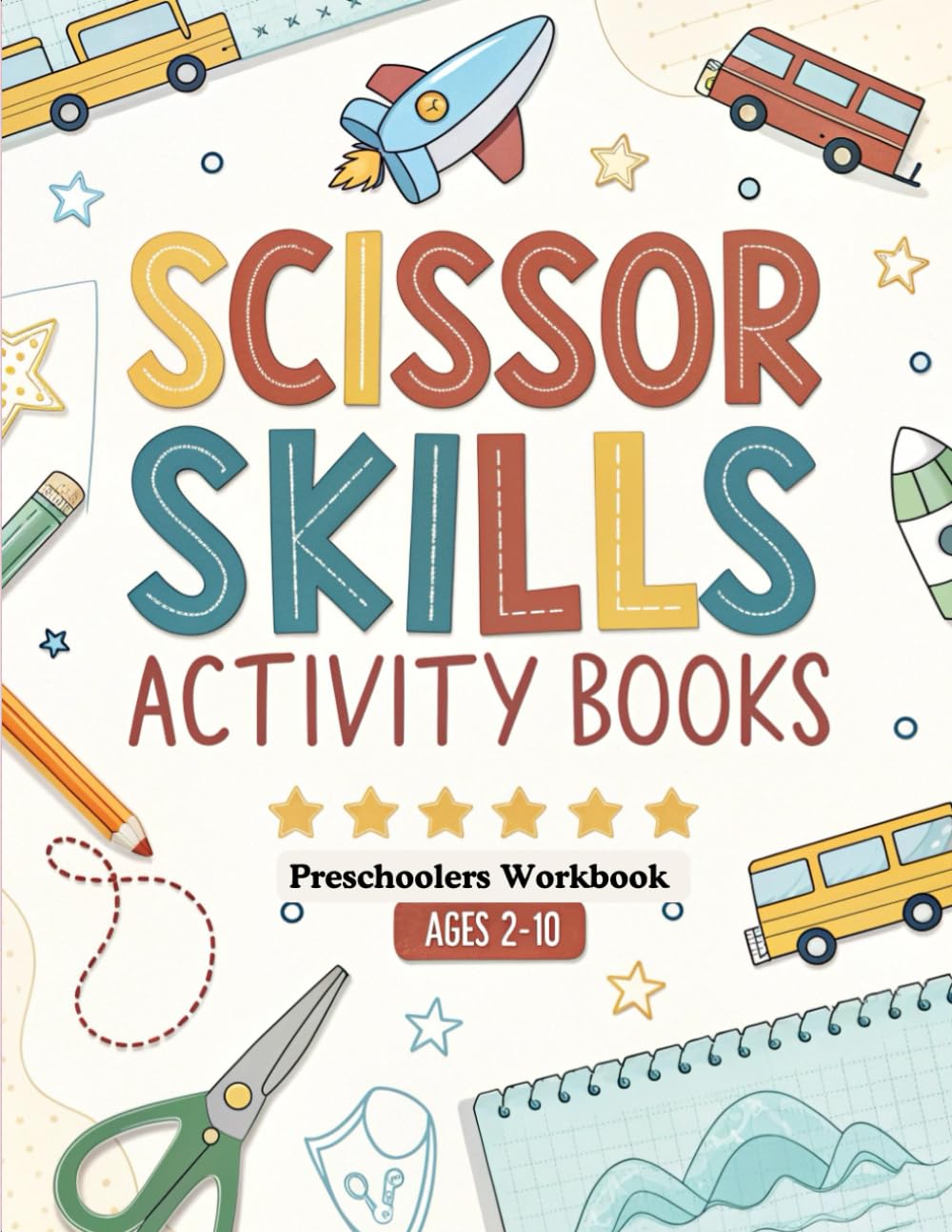 Scissor Skills Activity Books: Fun Cutting Practice for Kids Ages 2–10 with Shapes, Lines, Circles, Squares, Triangles, Stars & Creative Activities to ... Focus, Coordination & Preschool Readiness