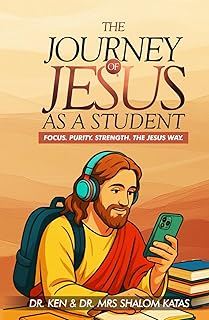 The Journey of Jesus as a Student: Focus. Purity. Strength. The Jesus Way.