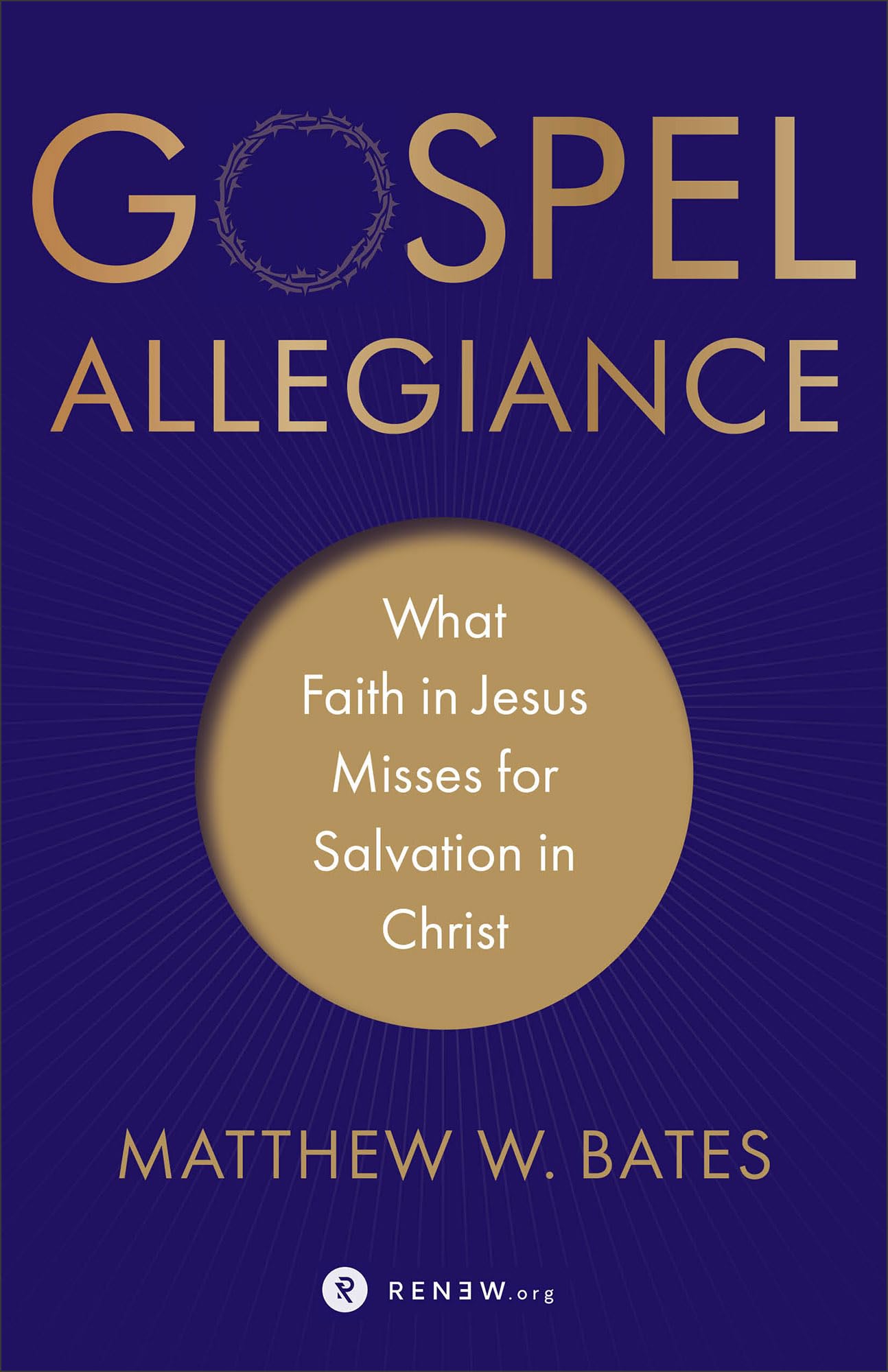 Gospel Allegiance: What Faith in Jesus Misses for Salvation in Christ