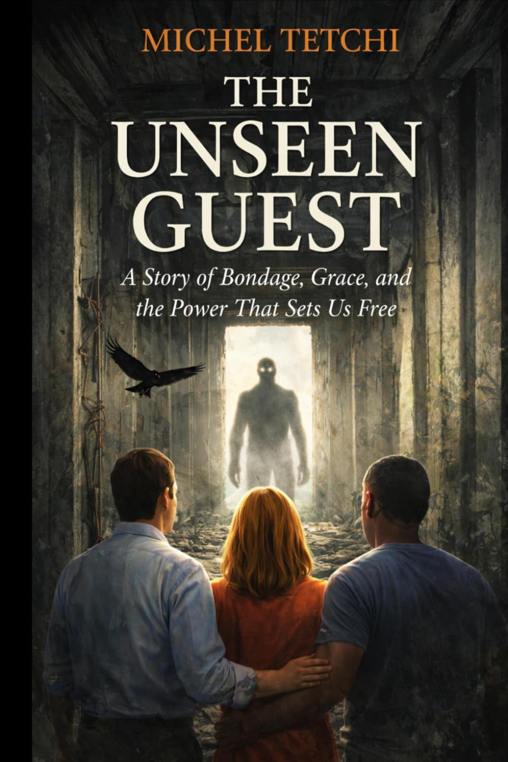 THE UNSEEN GUEST: A story of Boundage, Grace, and the Power that Sets Us Free