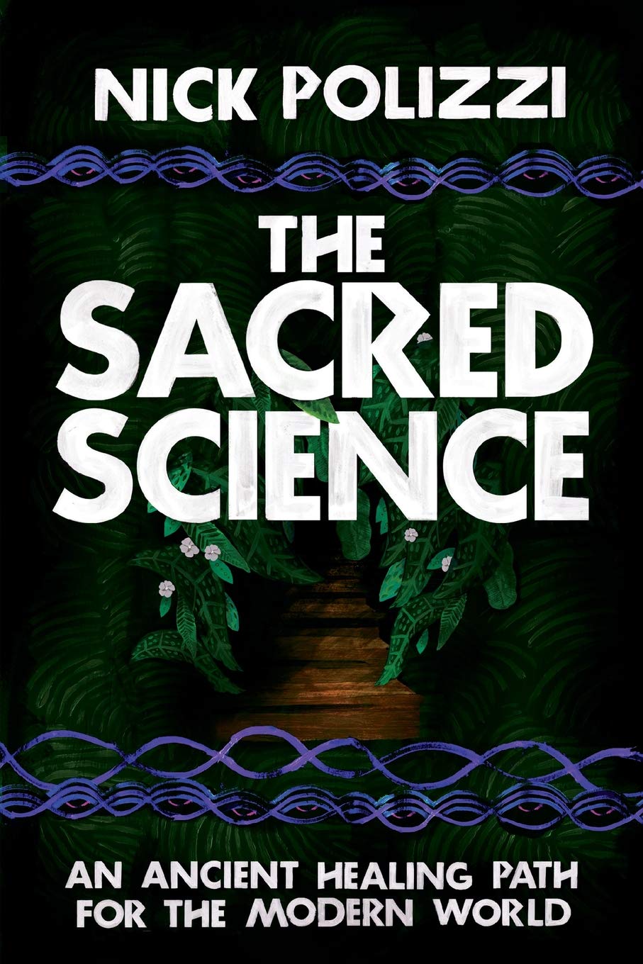 Sacred Science, The: An Ancient Healing Path for the Modern World