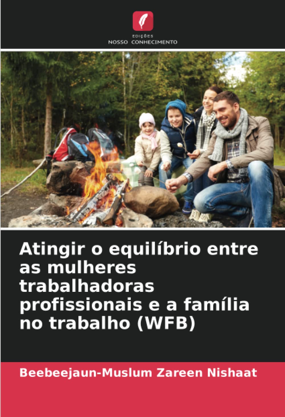 Atingir o equilíbrio entre as mulheres trabalhadoras profissionais e a família no trabalho (WFB) (Portuguese Edition)