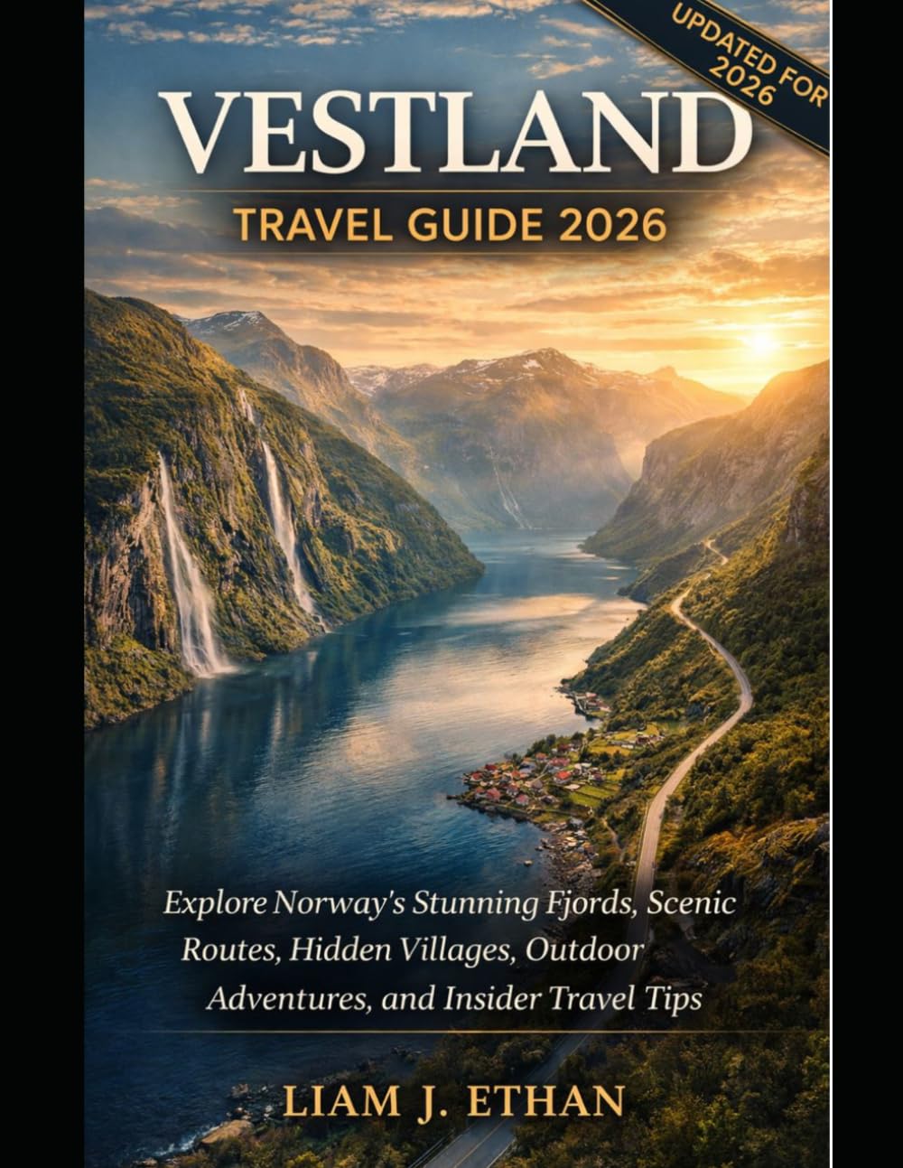 Vestland Travel Guide 2026: Explore Norway’s Stunning Fjords, Scenic Routes, Hidden Villages, Outdoor Adventures, and Insider Travel Tips