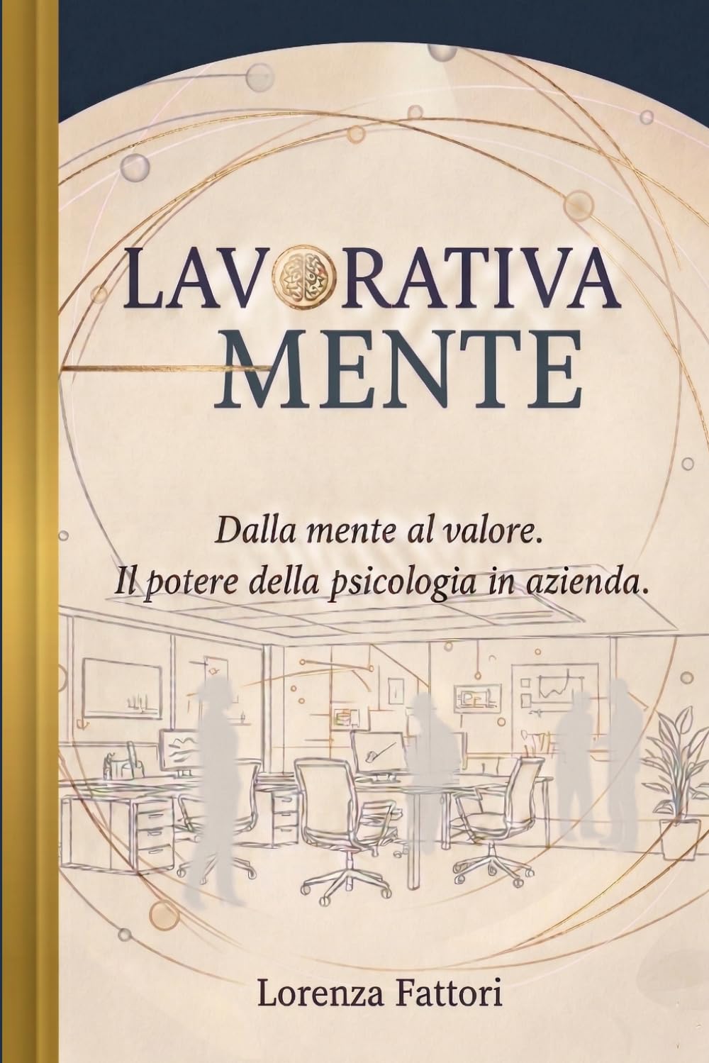 LavorativaMENTE: Dalla mente al valore. Il potere della psicologia in azienda.