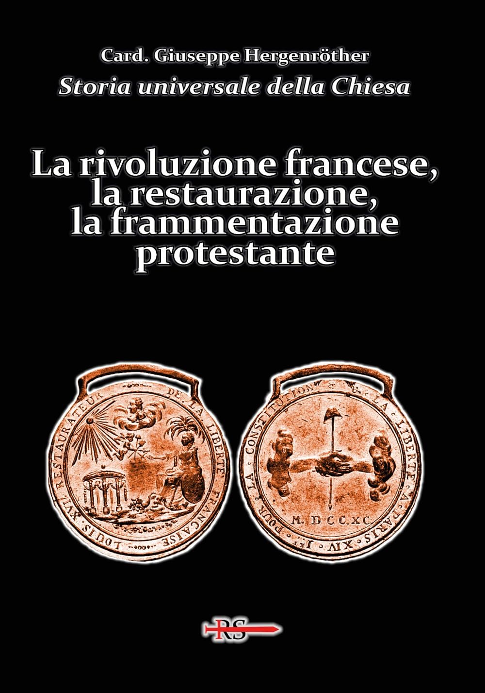Storia universale della Chiesa. La rivoluzione francese, la restaurazione, la frammentazione protestante (Vol. 12)
