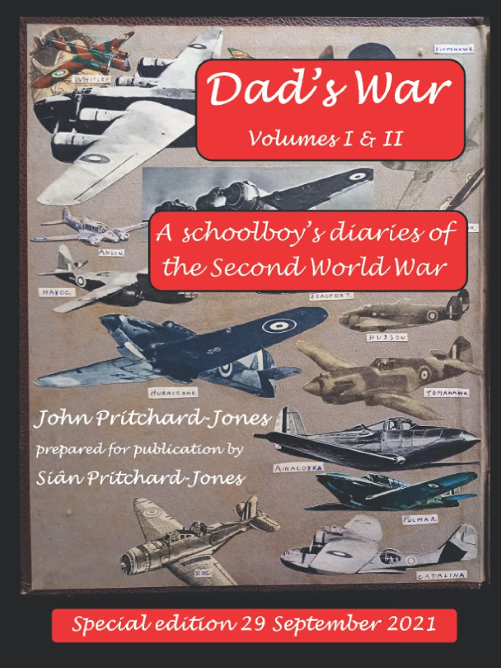 Dad's War: A Schoolboy's Diaries of the Second World War: Special Compendium Edition of Volumes I and II (Sian and Bob Social History)