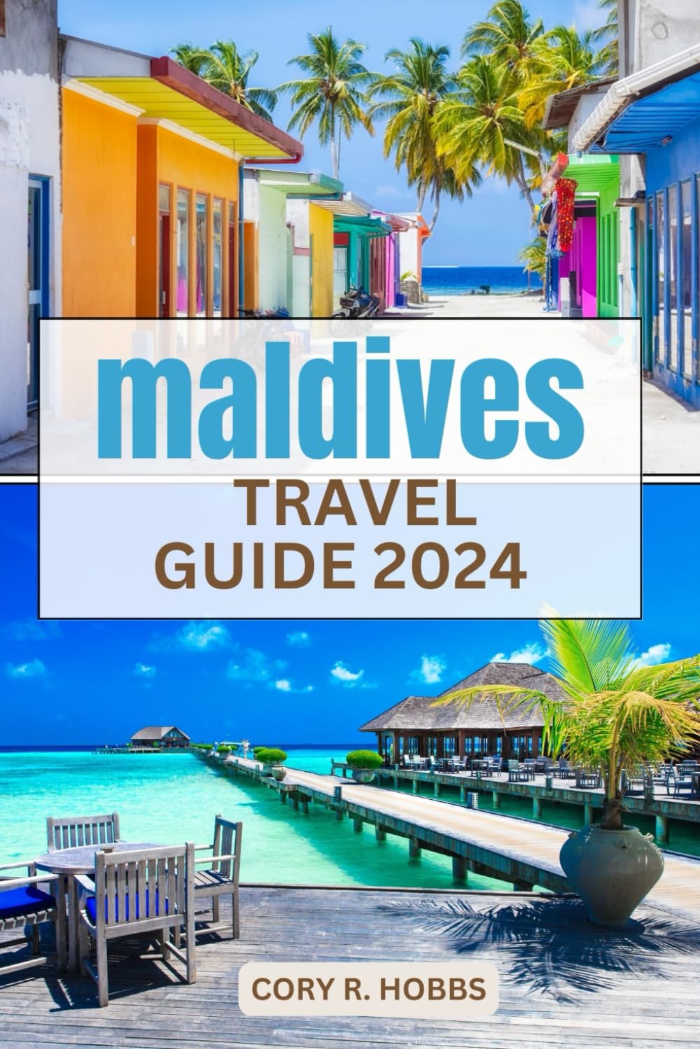 Maldives Travel Guide 2024: Your Ultimate handbook for an unforgettable journey