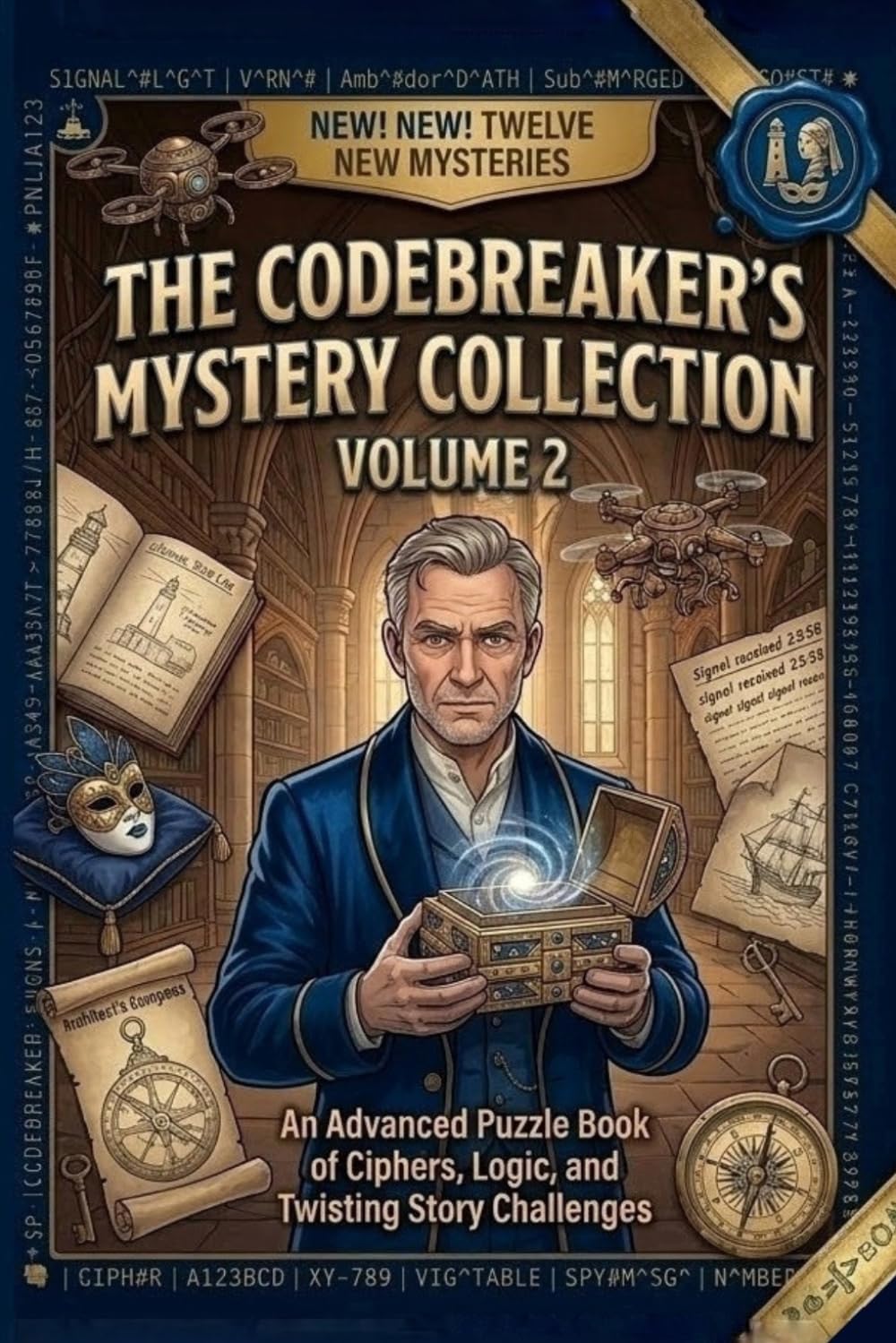 The Codebreaker’s Mystery Collection, Volume 2: An Advanced Puzzle Book of Ciphers, Logic, and Twisting Story Challenges (The Codebreaker Series)