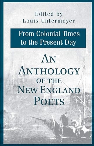An Anthology of the New England Poets: From Colonial Times to the Present Day
