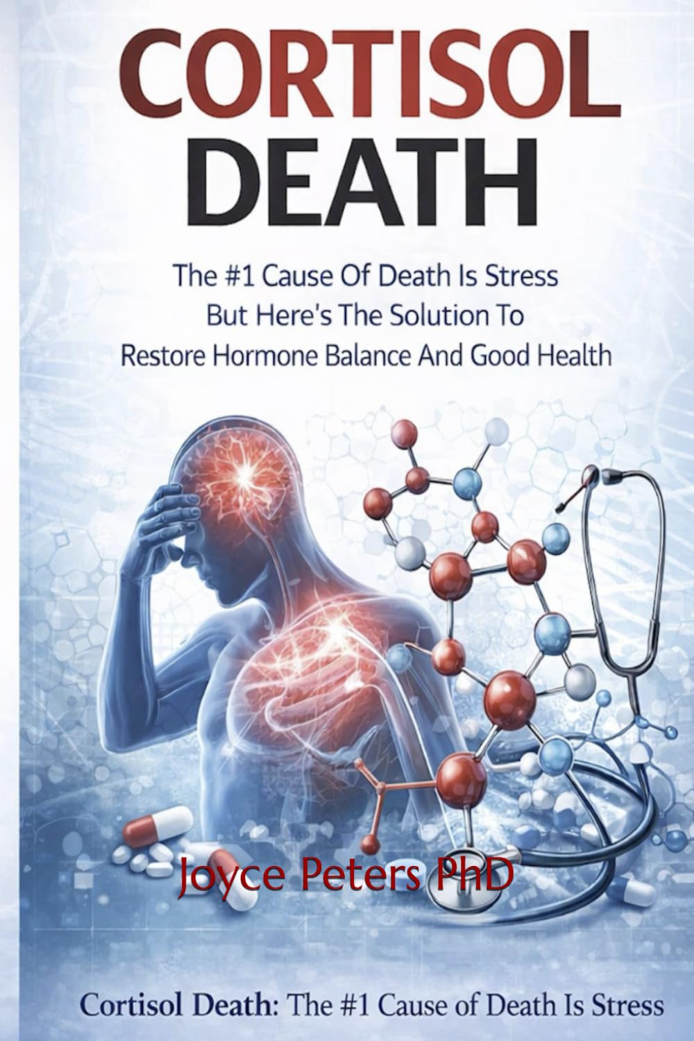 Cortisol Death: The #1 Cause Of Death Is Stress But Here’s The Solution To Restore Hormone Balance And Good Health