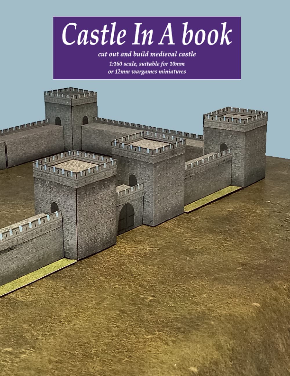 Castle In A Book: Cut out and build medieval castle suitable fo 10mm and 12mm scale wargames miniatures