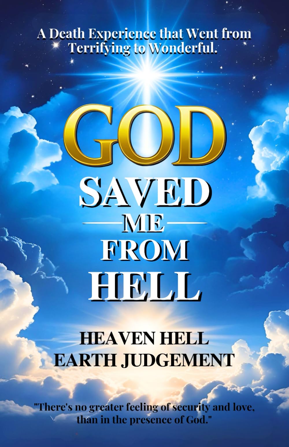 God Saved Me From Hell: A Moment in Heaven, Hell, Earth, Judgement and Back Again