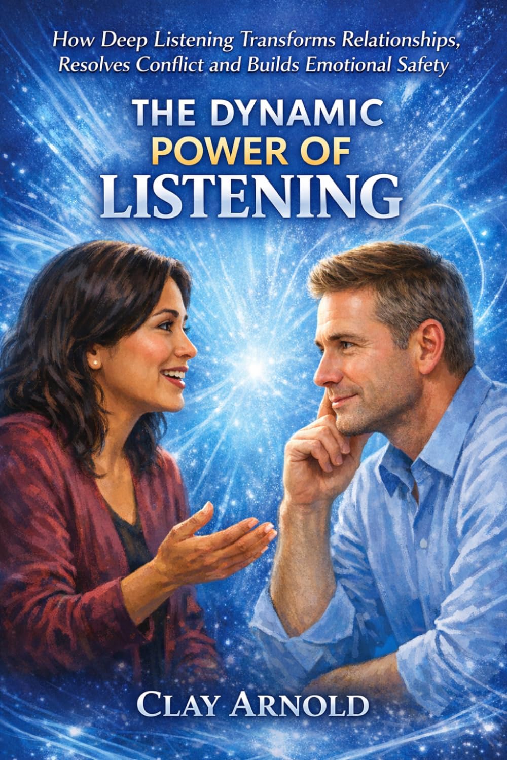 The Dynamic Power of Listening: How deep listening transforms relationships, resolves conflicts and builds emotional safety.
