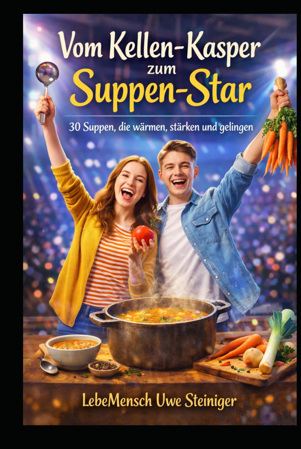 Vom Kellen-Kasper zum Suppen-Star: Gelingsichere Suppen von ganz einfach bis zur Kür