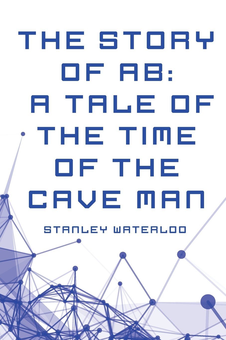 The Story of Ab: A Tale of the Time of the Cave Man