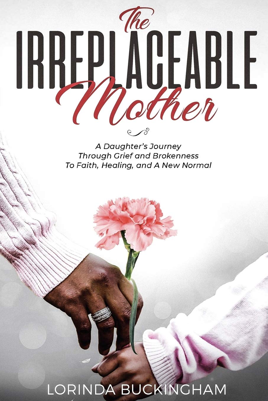 The Irreplaceable Mother: A Daughter's Journey Through Grief