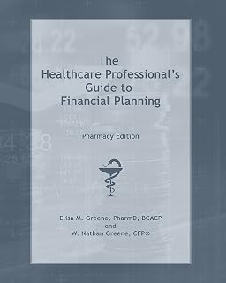 The Healthcare Professional's Guide to Financial Planning: Pharmacy Edition