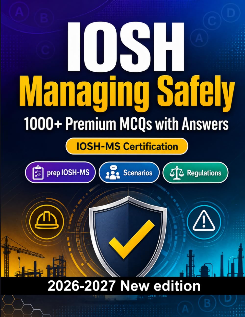 IOSH Managing Safely : 1000 MCQ with Answers: Test prep IOSH-MS: MCQ Syllabus, Scenarios, Regulations, Professional standards and mock papers to pass